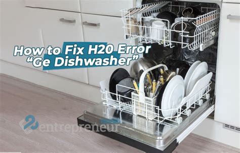 dishwasher says h20|ge dishwasher says h20.